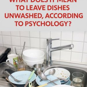 Meaning of Leaving Dirty Dishes and Why They Shouldn’t Pile Up Meaning of Leaving Dirty Dishes and Why They Shouldn’t Pile Up