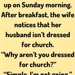 Husband Skips Getting Ready for Church, and His Wife Quickly Notices Husband Skips Getting Ready for Church, and His Wife Quickly Notices