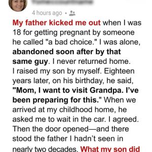My Dad Kicked Me Out When He Found Out I Was Pregnant — 18 Years Later, My Son Paid Him a Visit