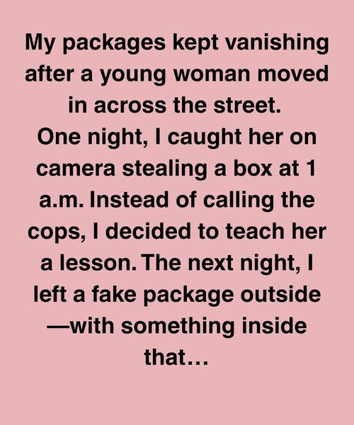 My Packages Kept Vanishing After A Young Woman Moved In Across The Street
