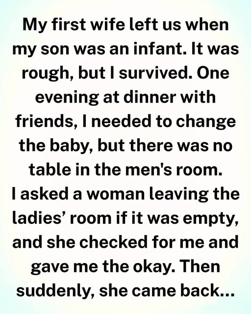 My first wife left us when my son was an infant.