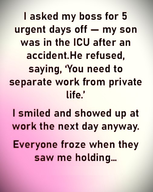 My Boss Refused My Leave — Then I Walked In Holding This