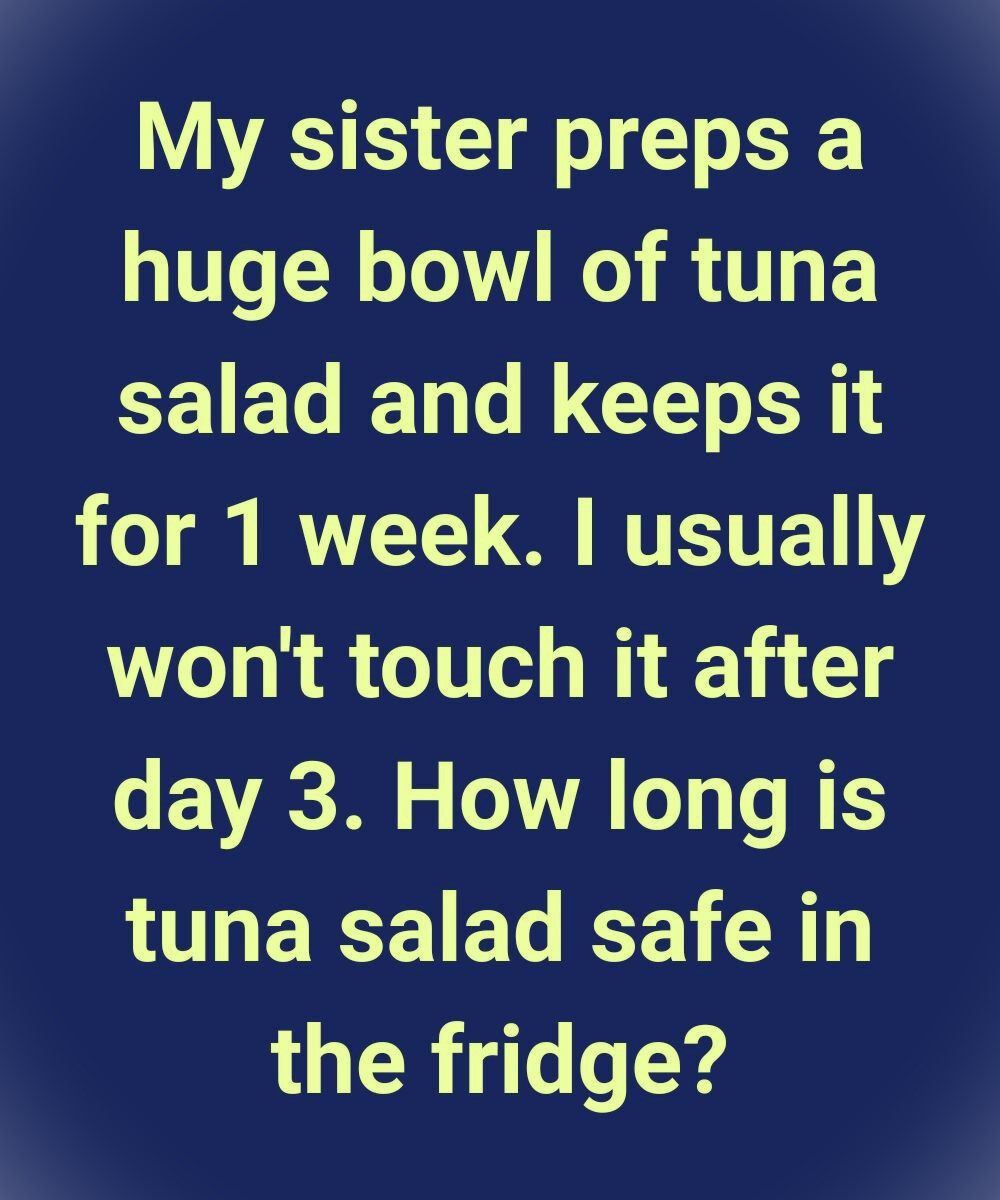 Before You Take Another Bite… How Long Is Tuna Salad Safe?