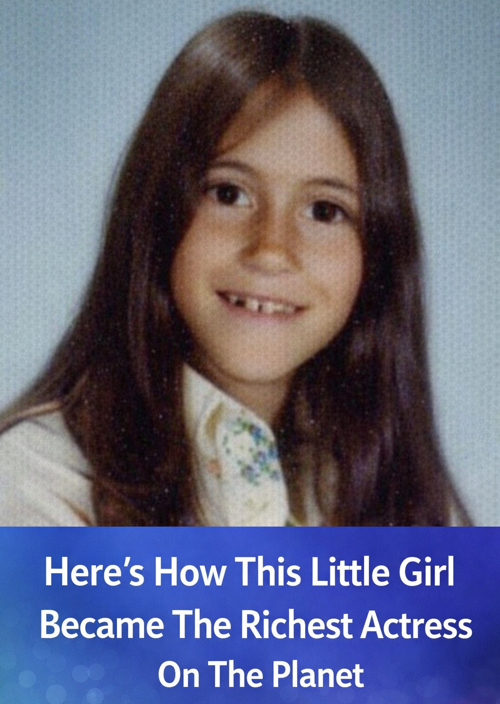 From Child Star to One of the Richest Actresses Alive