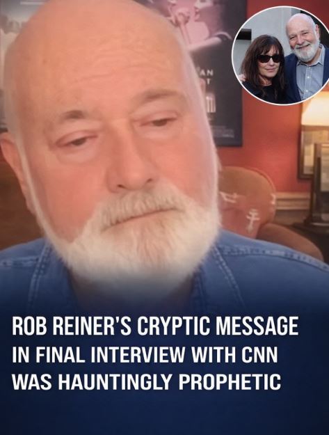 Rob Reiner’s Final CNN Interview Included a Chilling, Cryptic Message