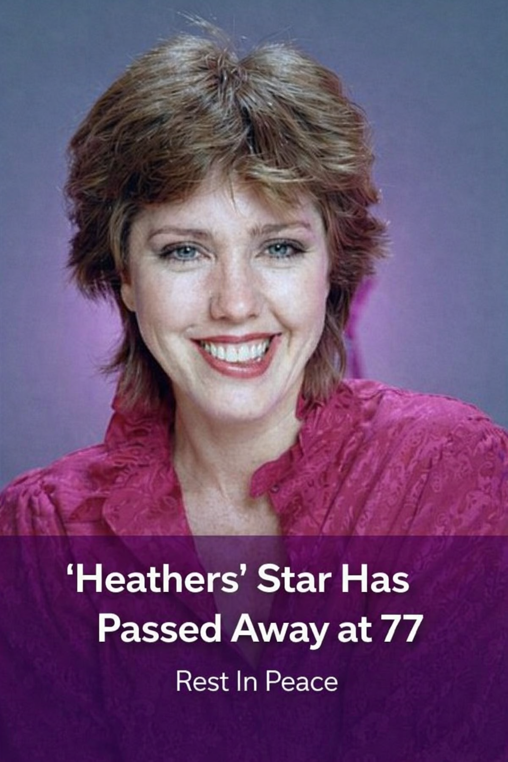 ‘Heathers’ Star Remembered as She Passes Away at 77
