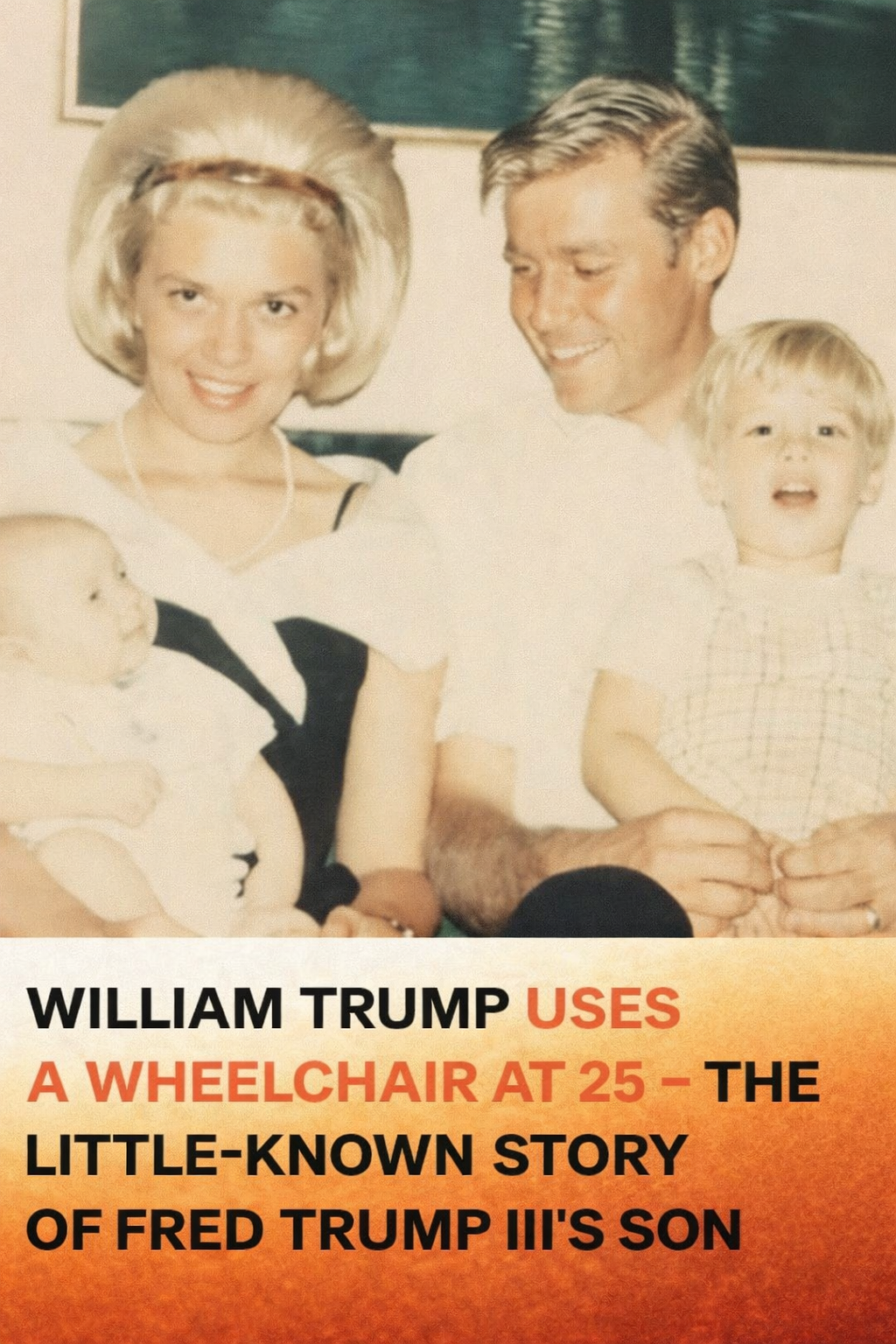 William Trump, 25, a Wheelchair User, Shares His Story with His Father, Fred Trump III