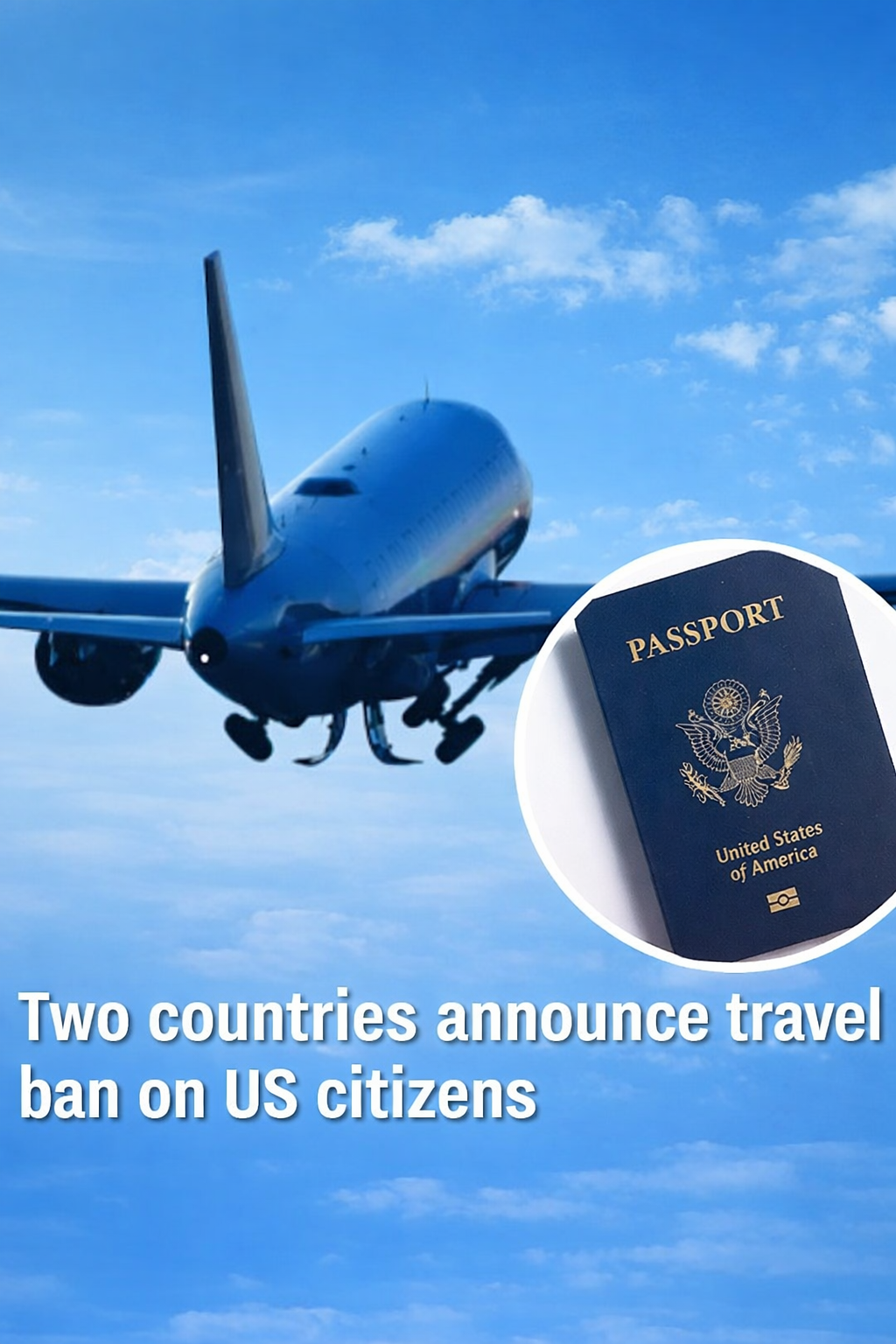 Two Countries Introduce Travel Limits Affecting U.S. Citizens